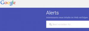 Google Alerts – Interessante neue Inhalte im Web verfolgen